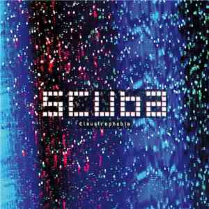 Scuba - Claustrophobia FLAC