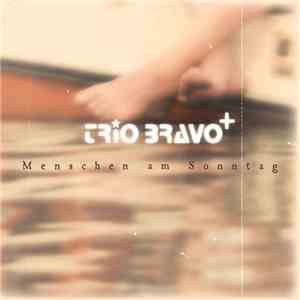 Trio Bravo+ - Menschen Am Sonntag FLAC
