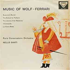 Wolf-Ferrari - Paris Conservatoire Orchestra, Nello Santi - Music Of Wolf-Ferrari FLAC