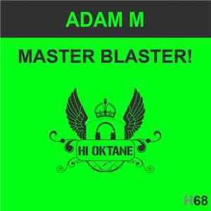Adam M - Master Blaster! FLAC
