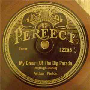 Arthur Fields - My Dream Of The Big Parade FLAC
