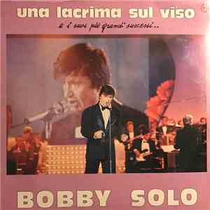 Bobby Solo - Una Lacrima Sul Viso E I Suoi Più Grandi Successi... FLAC