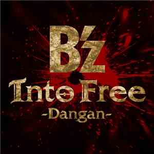 B'z - Into Free -Dangan FLAC