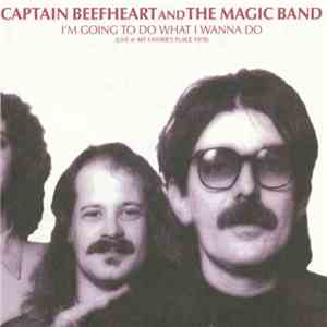Captain Beefheart And The Magic Band - I'm Going To Do What I Wanna Do (Live At My Father's Place 1978) FLAC