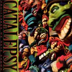 Catalepsy - Fruitcakes We Have Known FLAC