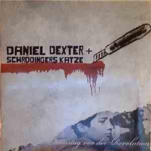 Daniel Dexter , Schrödingers Katze - Dienstag Vor Der Revolution FLAC
