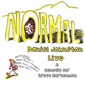 Daniel Johnston - Normal: Daniel Johnston Live - A Benefit For Brett Hartenbach FLAC
