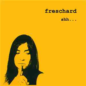 Freschard - Shh... FLAC