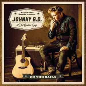 Johnny B.D. & The Gasoline Guys - On The Rails FLAC