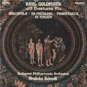 Karl Goldmark - Budapest Philharmonic Orchestra, András Kórodi - Overtures: Sakuntala / Im Frühling / Prometheus / In Italien FLAC