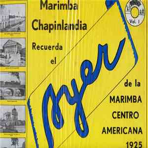 Marimba Chapinlandia - Recuerda el Ayer de la Marimba Centro Americana 1925 Con su Musica ........ y Su Estilo FLAC