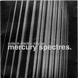 Mercury Spectres - Exile In Electric City FLAC