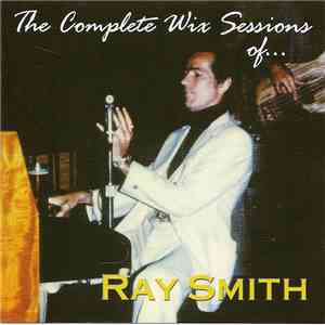 Ray Smith - The Complete Wix Sessions Of... Ray Smith FLAC
