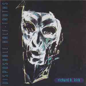 Richard H. Kirk - Disposable Half-Truths FLAC