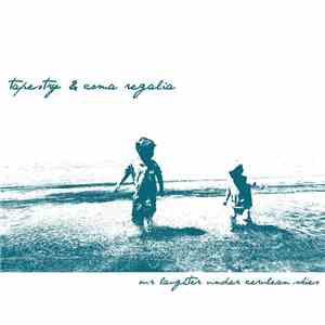Tapestry  & Coma Regalia - Our Laughter Under Cerulean Skies FLAC