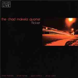The Chad Makela Quartet - Flicker FLAC