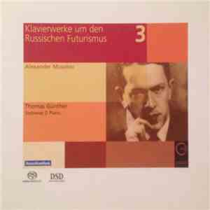 Thomas Günther , Alexander Mosolov - Klavierwerke Um Den Russischen Futurismus Vol. 3 FLAC