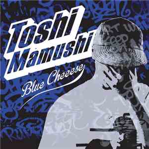Toshi Mamushi - Blue Cheeese FLAC