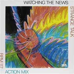 Watching The News - Strange Talk FLAC
