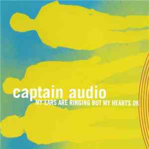 Captain Audio - My Ears Are Ringing But My Heart's Ok FLAC