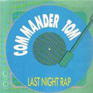Commander Tom - Last Night Rap FLAC