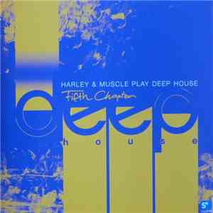 Harley & Muscle - Play Deep House - Fifth Chapter FLAC