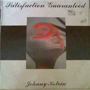 Johnny Kelvin - Satisfaction Guaranteed FLAC