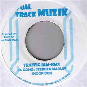 Jr. Gong / Stephen Marley, Snoop Dog - Sizzla - Traffic Jam (Rmx) / We Do It FLAC