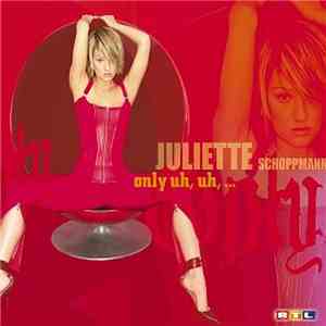 Juliette Schoppmann - Only uh, uh, ... FLAC