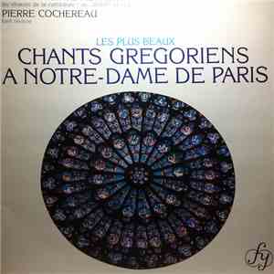 La Maitrise de Notre-Dame, Les Choeurs De La Cathedrale, Jehan Revert, Pierre Cochereau - Les Plus Beaux Chants Gregoriens A Notre-Dame De Paris FLAC