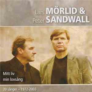 Lars Mörlid, Peter Sandwall - Mitt Liv - Min Lovsång 39 Sånger - 1972-2003 FLAC