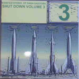 Manifestations Of Baba Bazooba - Shut Down Volume 3 FLAC