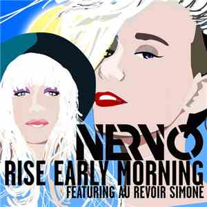 NERVO Featuring Au Revoir Simone - Rise Early Morning FLAC