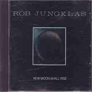 Rob Jungklas - New Moon Shall Rise FLAC