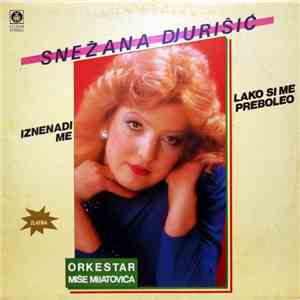 Snežana Djurišić, Orkestar Miše Mijatovića - Iznenadi Me / Lako Si Me Preboleo FLAC