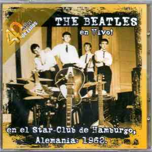 The Beatles - En Vivo! En El Star-Club De Hamburgo, Alemania: 1962. FLAC