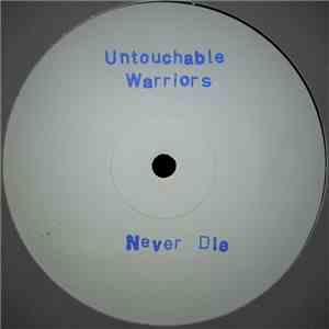 Untouchable Warriors - Never Die FLAC