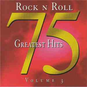 Various - Rock N Roll 75 Greatest Hits Volume 3 FLAC