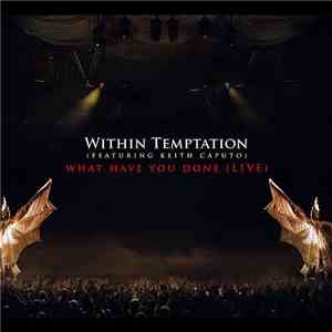 Within Temptation, Metropole Orchestra, Keith Caputo - What Have You Done (Live) FLAC