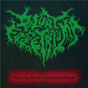 Blunt Force Trauma  - Fight In Anus / Vomit Christmas FLAC