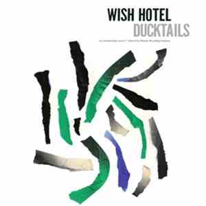Ducktails - Wish Hotel FLAC