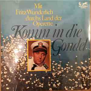 Fritz Wunderlich - Komm In Die Gondel - Mit Fritz Wunderlich Durchs Land Der Operette FLAC