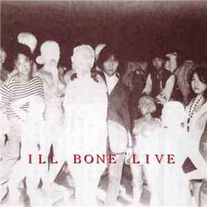 Ill Bone - Ill Bone Live FLAC