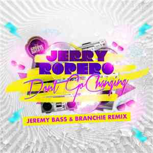 Jerry Ropero - Don't Go Changing (Jeremy Bass & Branchie Remix) FLAC