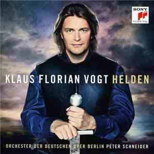 Klaus Florian Vogt, Orchester Der Deutschen Oper Berlin, Peter Schneider  - Helden FLAC