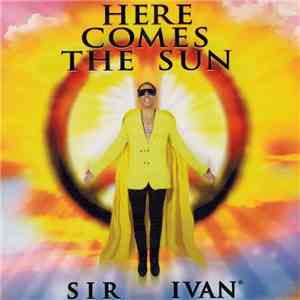 Sir Ivan - Here Comes The Sun FLAC