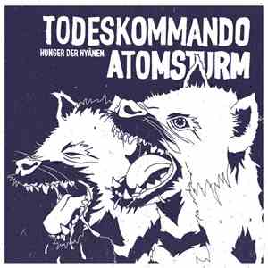 Todeskommando Atomsturm - Hunger Der Hyänen FLAC