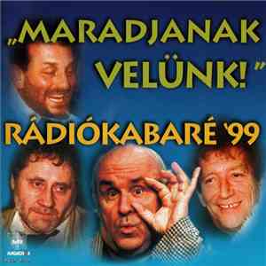 Various - "Maradjanak Velünk!" / Rádiókabaré '99 FLAC