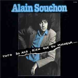 Alain Souchon - Toto 30 Ans, Rien Que Du Malheur… FLAC