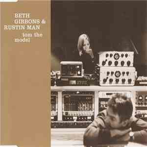 Beth Gibbons & Rustin Man - Tom The Model FLAC